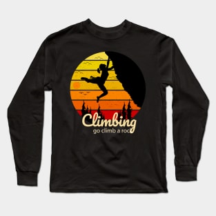 climbing go climb rock Long Sleeve T-Shirt